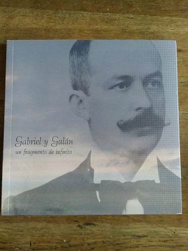 Portada del libro de GABRIEL Y GALÁN, UN FRAGMENTO DE INFINITO