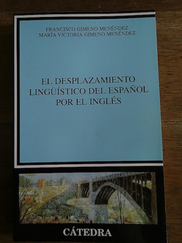 Portada del libro EL DESPLAZAMIENTO LINGÜÍSTICO DEL ESPAÑOL POR EL INGLÉS