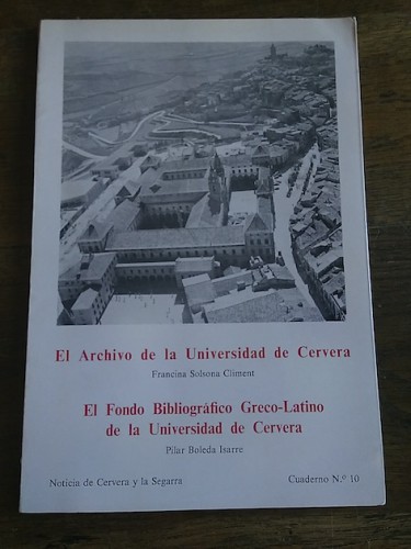 Portada del libro EL ARCHIVO DE LA UNIVERSIDAD DE CERVERA (Francina Solsona Climent) / EL FONDO BIBLIOGRÁFICO GRECO-LATINO...