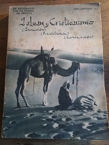 Portada del libro de ISLAM Y CRISTIANISMO. ¿Invasión?, ¿Resistencia? ¿Conversión? Un recorrido por las tiendas del profeta