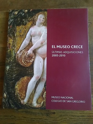 Portada del libro EL MUSEO CRECE. Últimas adquisiciones 2005-2010