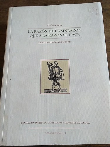 Portada del libro de LA RAZÓN DE LA SINRAZÓN QUE A LA RAZÓN SE HACE. Lecturas actuales del Quijote