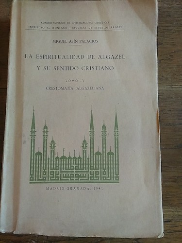 Portada del libro de LA ESPIRITUALIDAD DE ALGAZEL Y SU SENTIDO CRISTIANO. Tomo IV. Crestomatía algazeliana