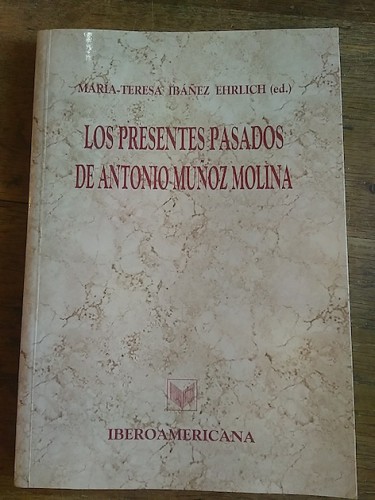 Portada del libro de LOS PRESENTES PASADOS DE ANTONIO MUÑOZ MOLINA