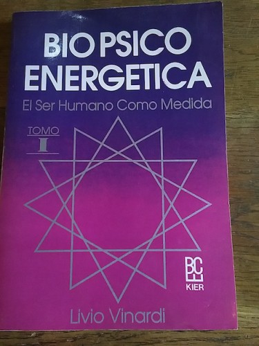 Portada del libro de BIO PSICO ENERGÉTICA. El ser humano como medida. Tomo I