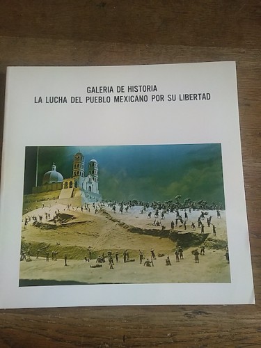 Portada del libro de GALERIA DE HISTORIA. LA LUCHA DEL PUEBLO MEXICANO POR SU LIBERTAD