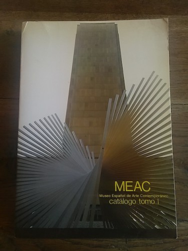 Portada del libro MEAC. MUSEO ESPAÑOL DE ARTE CONTEMPORÁNEO. CATÁLOGO TOMO 1
