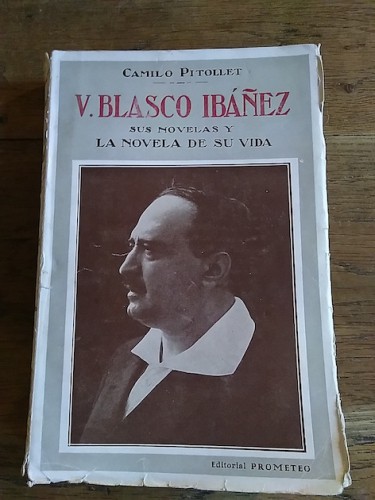 Portada del libro de V. BLASCO IBÁÑEZ. SUS NOVELAS Y LA NOVELA DE SU VIDA