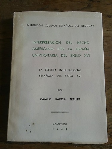 Portada del libro de INTERPRETACIÓN DEL HECHO AMERICANO POR LA ESPAÑA UNIVERSITARIA DEL SIGLO XVI. La escuela internacional...