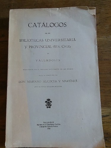 Portada del libro de CATÁLOGOS DE LAS BIBLIOTECAS UNIVERSITARIA Y PROVINCIAL (Santa Cruz) DE VALLADOLID, redactado por el...