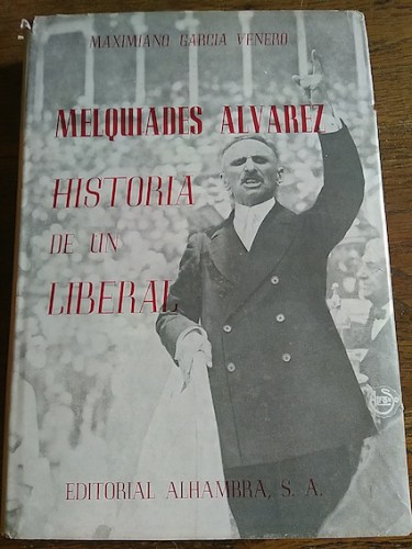 Portada del libro de MELQUÍADES ÁLVAREZ, HISTORIA DE UN LIBERAL