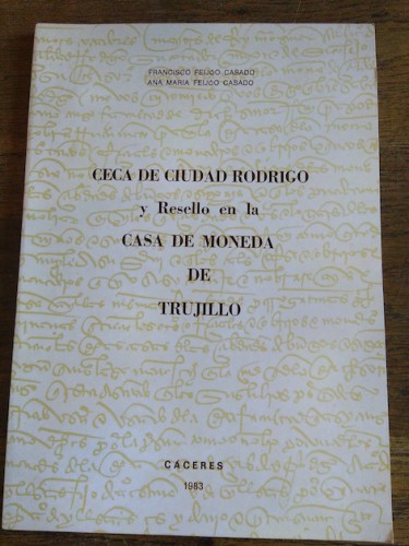 Portada del libro de CECA DE CIUDAD RODRIGO Y RESELLO EN LA CASA DE MONEDA DE TRUJILLO