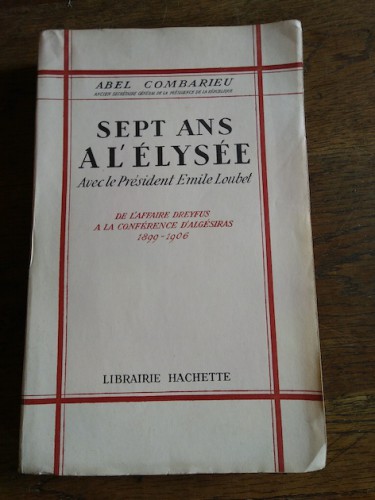 Portada del libro de SEPT ANS A L'ÉLYSÉE avec le Président Emile Loubet. De l'affaire Dreyfus a la conférence d'Algésiras...