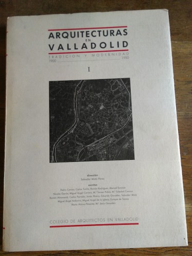 Portada del libro de ARQUITECTURAS EN VALLADOLID I. Tradición y modernidad 1900-1950