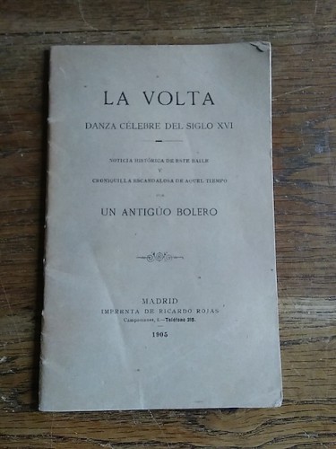 Portada del libro de LA VOLTA. Danza célebre del siglo XVI. Noticia histórica de este baile y croniquilla escandalosa de...