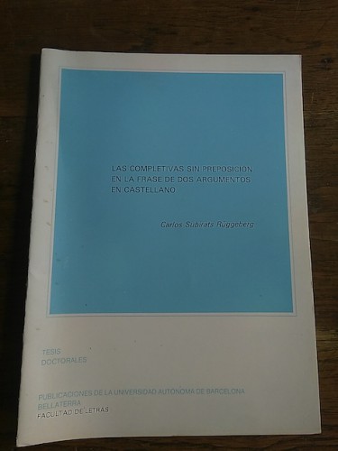 Portada del libro de LAS COMPLETIVAS SIN PREPOSICIÓN EN LA FRASE DE DOS ARGUMENTOS EN CASTELLANO (Resumen de tesis doctoral)