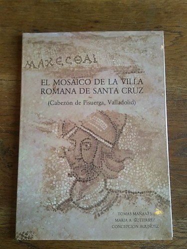 Portada del libro de EL MOSAICO DE LA VILLA ROMANA DE SANTA CRUZ (Cabezón de Pisuerga, Valladolid)