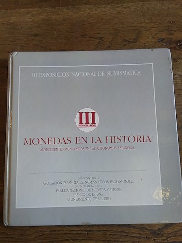 Portada del libro de MONEDAS EN LA HISTORIA. Antecedentes monetarios en las autonomías españolas. III exposición nacional...