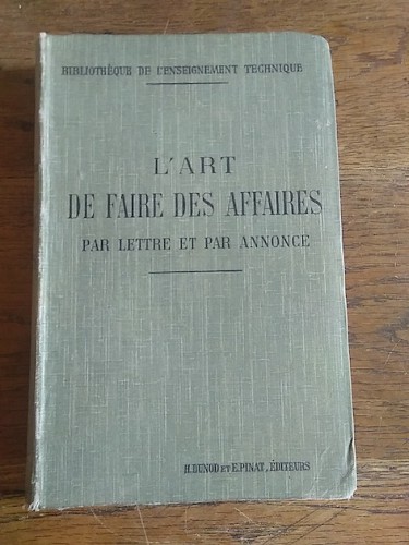 Portada del libro de L'ART DE FAIRE DES AFFAIRES par lettre et par annonce. Méthode scientifique appliquée a la correspondance...