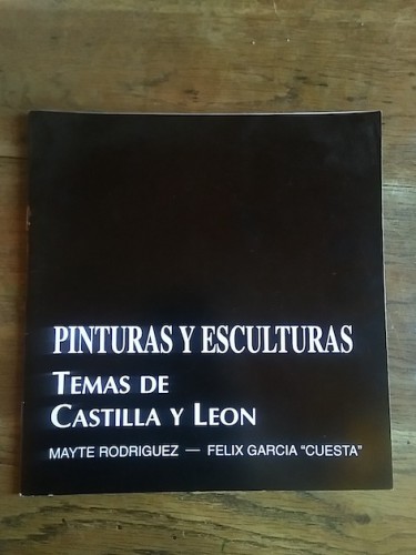 Portada del libro de PINTURAS Y ESCULTURAS. Temas de Castilla y León. MAYTE RODRÍGUEZ - FÉLIX GARCÍA 