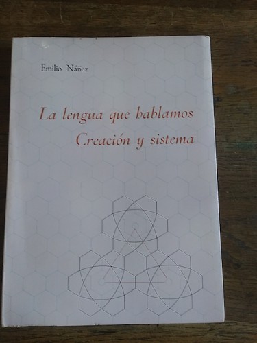 Portada del libro de LA LENGUA QUE HABLAMOS. CREACIÓN Y SISTEMA