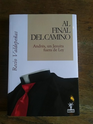 Portada del libro de AL FINAL DEL CAMINO. Andrés, un Jesuita fuera de la Ley