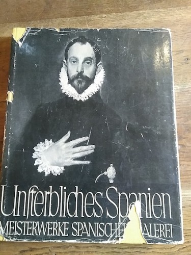 Portada del libro de Unsterbliches Spanien. Meisterwerke aus drei Jahrhunderten.