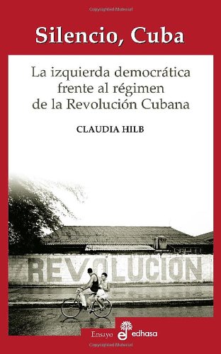 Portada del libro de SILENCIO, CUBA. LA IZQUIERDA DEMOCRÁTICA FRENTE AL RÉGIMEN DE LA REVOLUCIÓN CUBANA