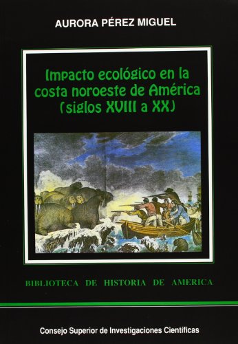 Portada del libro de Impacto ecológico en la costa noroeste de América tras la llegada de los europeos, siglos XVIII a XX