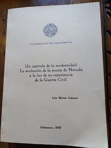 Portada del libro de UN CAPÍTULO DE LA MODERNIDAD: LA EVOLUCIÓN DE LA POESÍA DE NERUDA A LA LUZ DE SU EXPERIENCIA EN LA GUERRA...