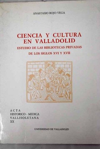 Portada del libro de Ciencia y cultura en Valladolid. Estudio de las bibliotecas privadas de los siglos XVI y XVII