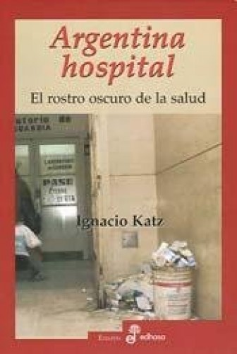 Portada del libro de ARGENTINA HOSPITAL. EL LADO OSCURO DE LA SALUD