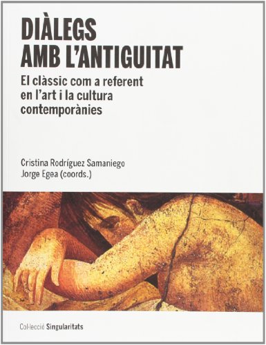 Portada del libro de Diàlegs amb l'antiguitat. El clàssic com a referent en l'art i la cultura contemporànies.
