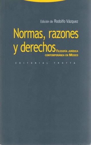 Portada del libro de Normas, razones y derechos. Filosofía jurídica contemporánea en México 