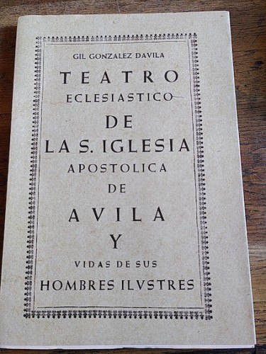 Portada del libro de TEATRO ECLESIÁSTICO DE LA S. IGLESIA APOSTÓLICA DE ÁVILA Y VIDAS DE SUS HOMBRES ILUSTRES