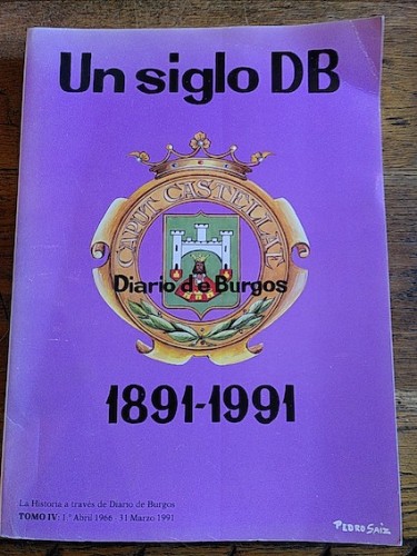 Portada del libro de UN SIGLO DB. 1891-1991. La Historia a través de Diario de Burgos. Tomo IV