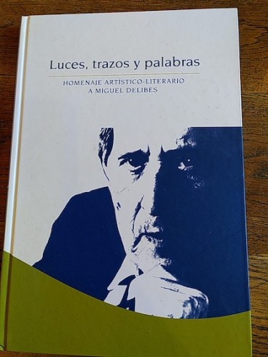 Portada del libro de Luces, trazos y palabras. Homenaje artístico-literario a Miguel Delibes