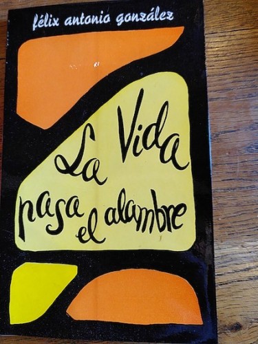 Portada del libro de LA VIDA PASA EL ALAMBRE