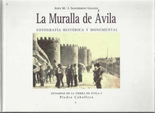 Portada del libro de La muralla de Ávila. Fotografía histórica y monumental .