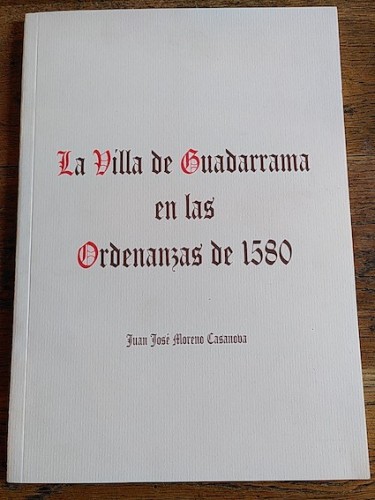 Portada del libro de LA VILLA DE GUADARRAMA EN LAS ORDENANZAS DE 1580