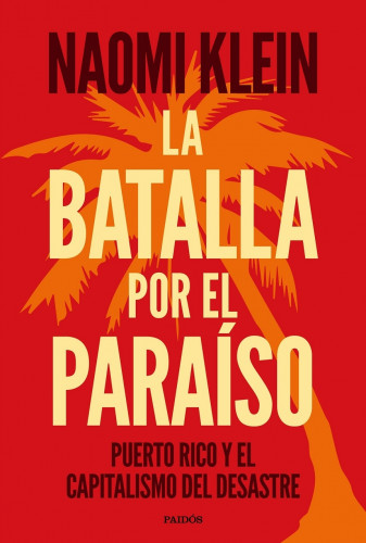 Portada del libro de LA BATALLA POR EL PARAÍSO. PUERTO RICO Y EL CAPITALISMO DEL DESASTRE