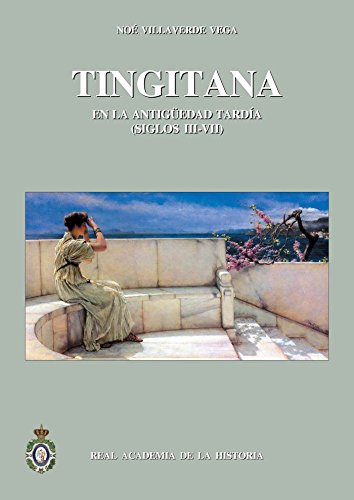 Portada del libro de TINGITANA EN LA ANTIGÜEDAD TARDÍA (SIGLOS III-VII). Autoctonía y romanidad en el extremo occidente mediterráneo