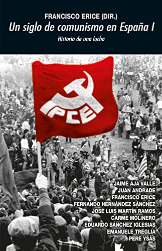 Portada del libro de UN SIGLO DE COMUNISMO EN ESPAÑA I. Historia de una lucha