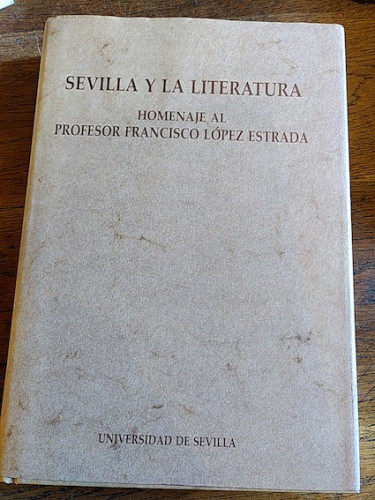 Portada del libro de SEVILLA Y LA LITERATURA. Homenaje al profesor Francisco López Estrada