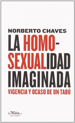 Portada del libro de LA HOMOSEXUALIDAD IMAGINADA: Vigencia y ocaso de un tabú