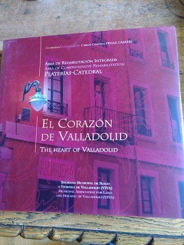 Portada del libro de EL CORAZÓN DE VALLADOLID. ÁREA DE REHABILITACIÓN INTEGRADA PLATERÍAS-CATEDRAL