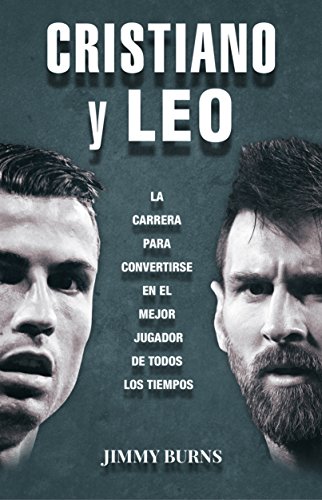 Portada del libro de CRISTIANO Y LEO: La carrera para convertirse en el mejor jugador de todos los tiempos