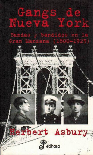 Portada del libro de Gangs de Nueva Yok bandas y bandidos en la gran manzana (1800-1925)
