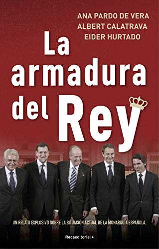 Portada del libro de LA ARMADURA DEL REY. UN RELATO EXPLOSIVO SOBRE LA SITUACIÓN ACTUAL DE LA MONARQUÍA ESPAÑOLA