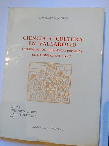 Portada del libro de Ciencia y cultura en Valladolid. Estudio de las bibliotecas privadas de los siglos XVI y XVII